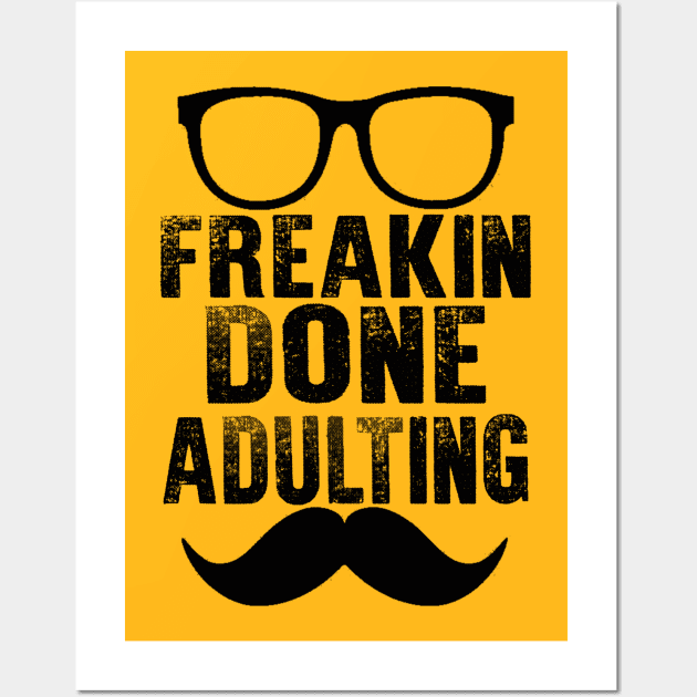 Freaking Done Adulting Wall Art by chatchimp